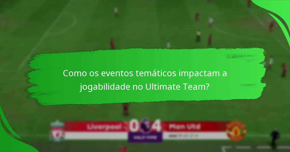 Como os eventos temáticos impactam a jogabilidade no Ultimate Team?