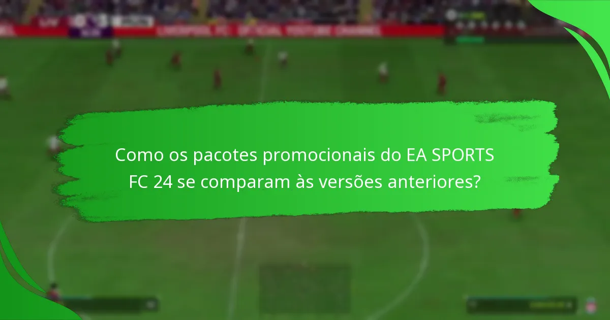 Que conteúdos podem os jogadores esperar nos pacotes promocionais do EA SPORTS FC 24?