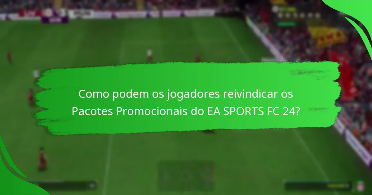 Quais itens especiais estão disponíveis nos Pacotes Promocionais do EA SPORTS FC 24?