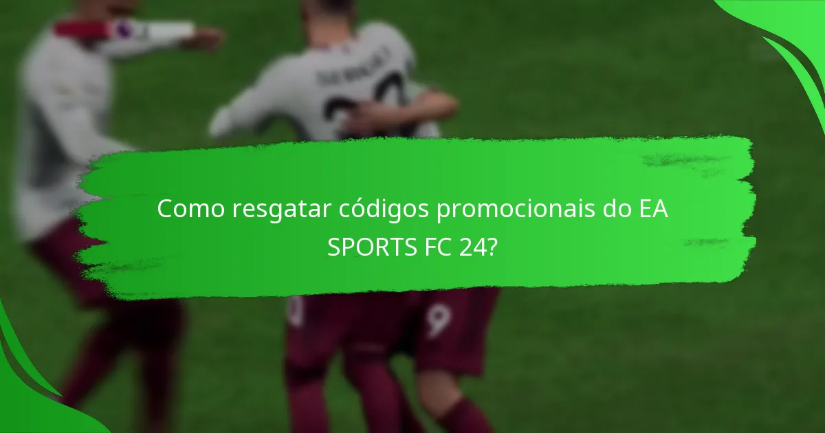 Quais plataformas suportam códigos promocionais do EA SPORTS FC 24?