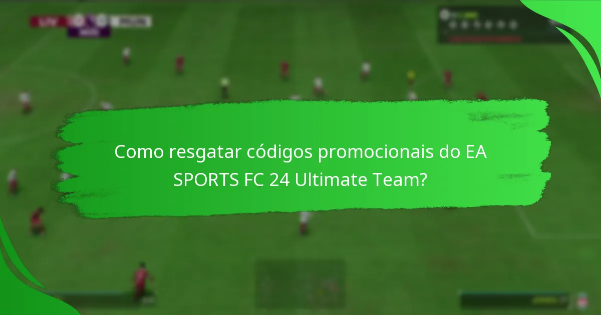 Como resgatar códigos promocionais do EA SPORTS FC 24 Ultimate Team?