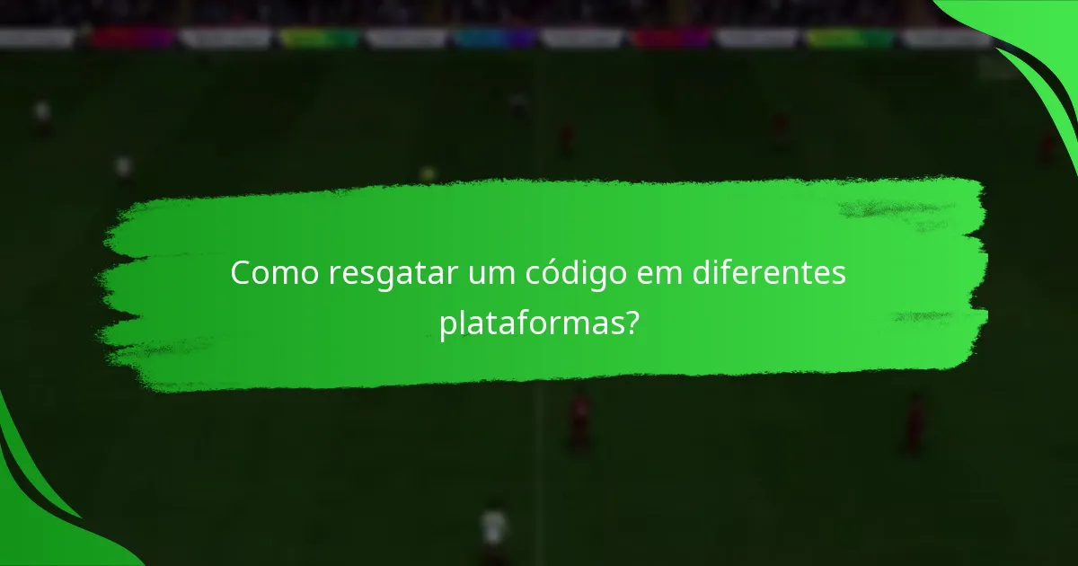 Como resgatar um código em diferentes plataformas?