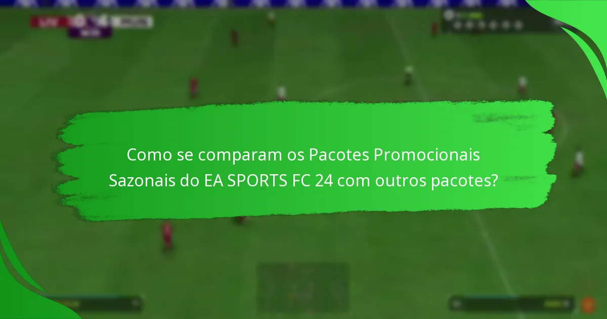 Quais conteúdos estão incluídos nos Pacotes Promocionais Sazonais do EA SPORTS FC 24?
