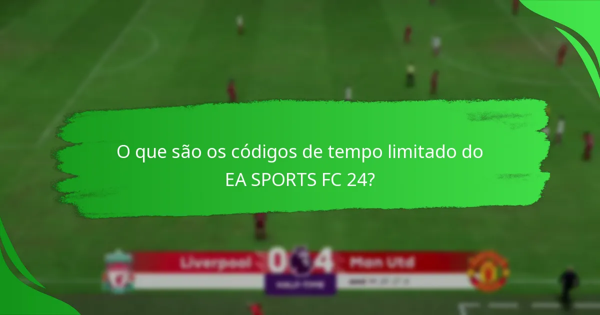 Quais plataformas suportam os códigos de tempo limitado do EA SPORTS FC 24?