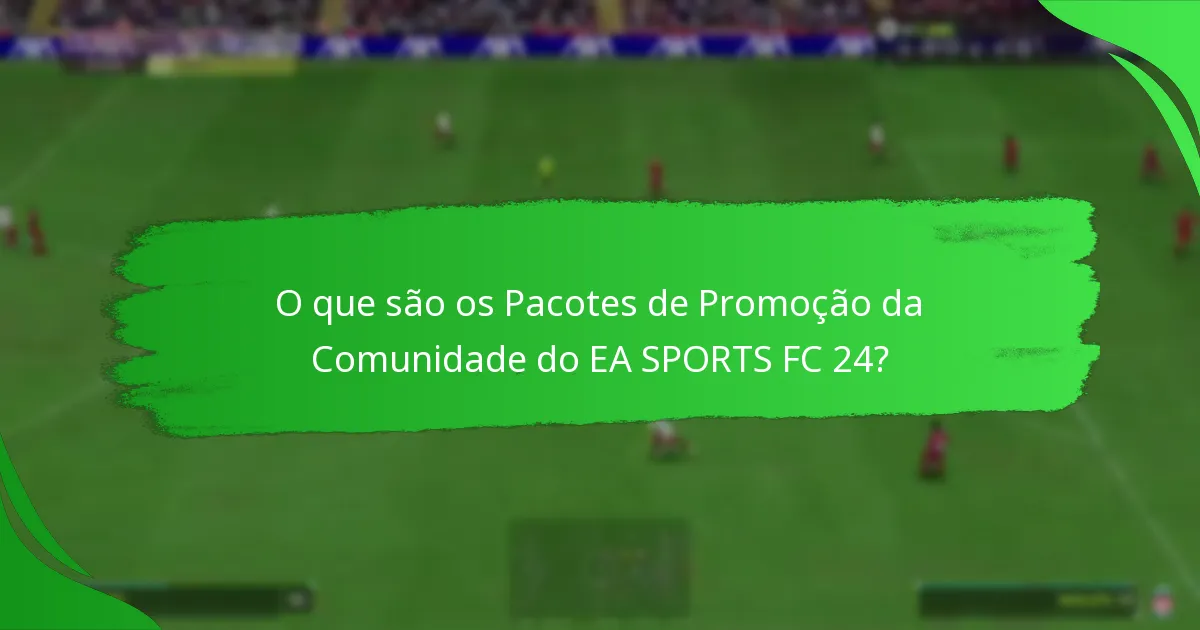 Como reclamar recompensas dos Pacotes de Promoção da Comunidade do EA SPORTS FC 24?