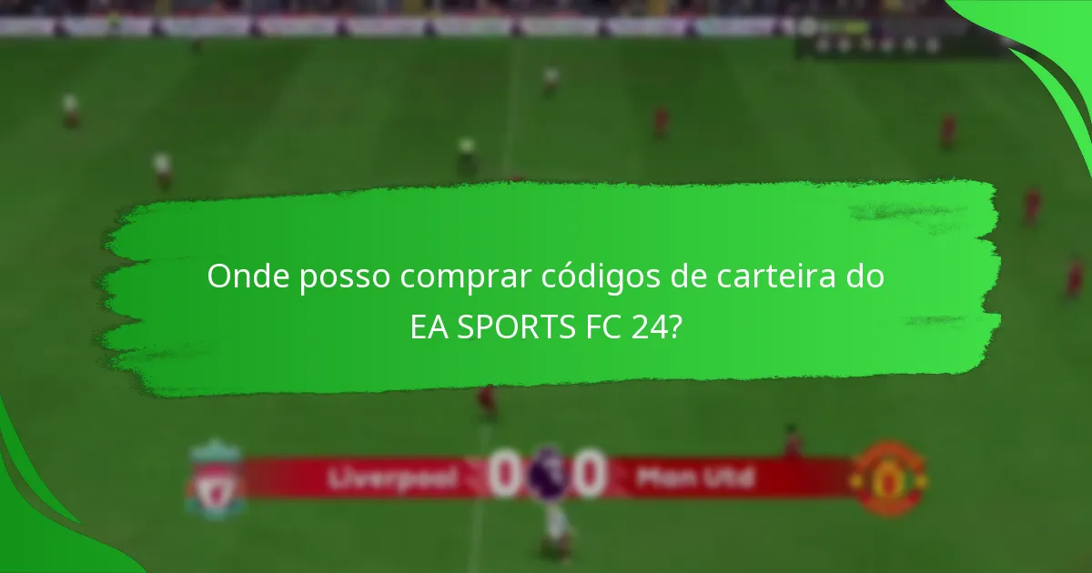 Quais plataformas suportam códigos de carteira do EA SPORTS FC 24?