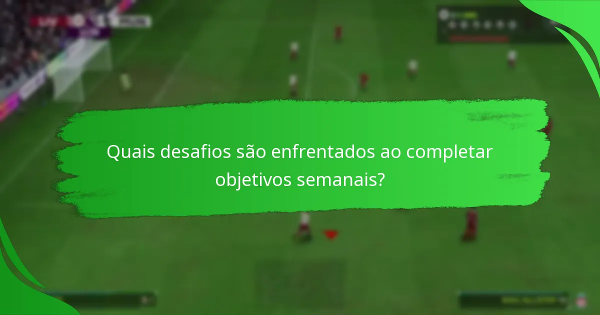 Quais marcos podem ser alcançados através dos objetivos semanais?
