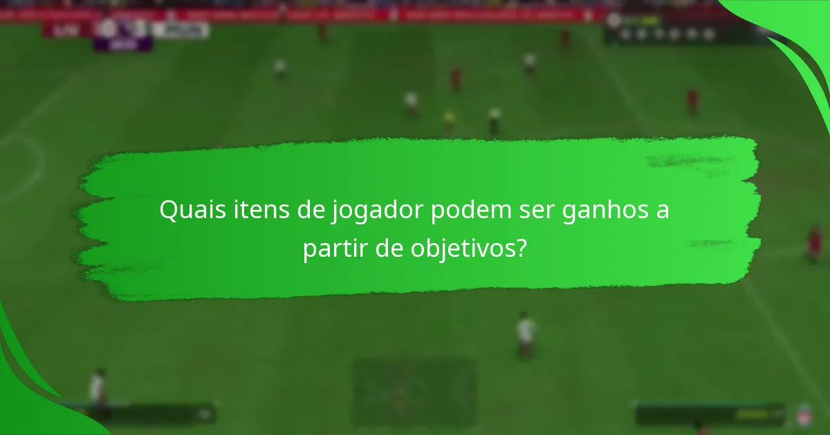 Quais itens de jogador podem ser ganhos a partir de objetivos?