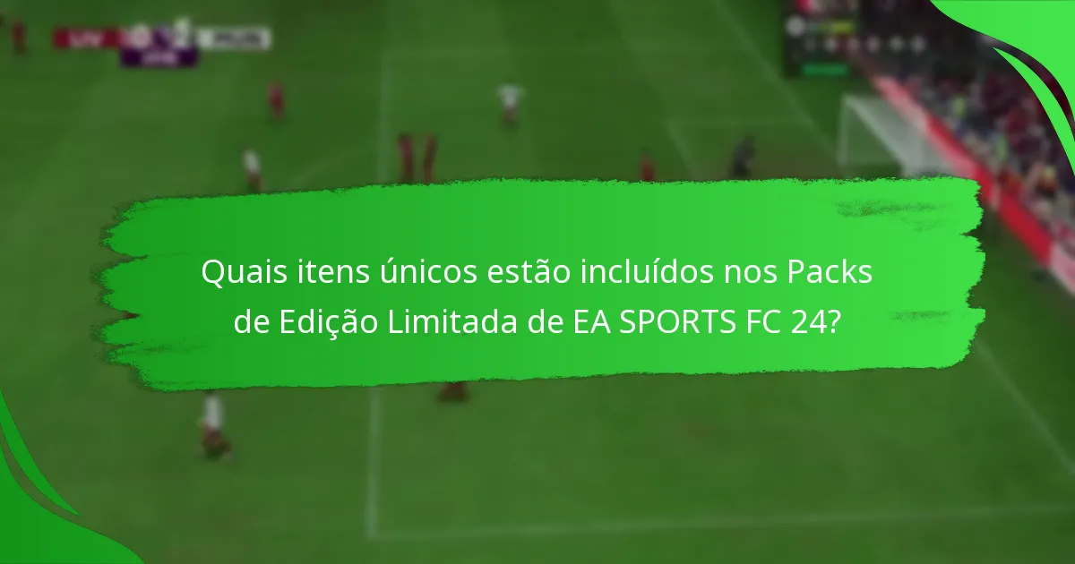 Como pode reivindicar os Packs de Edição Limitada de EA SPORTS FC 24?