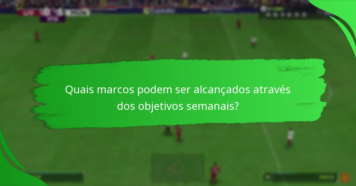 Quais recompensas estão associadas à conclusão de objetivos semanais?