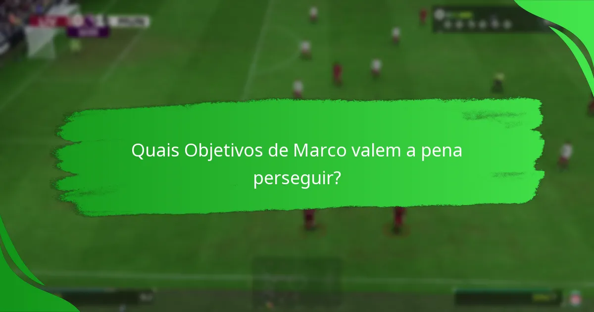 Quais Objetivos de Marco valem a pena perseguir?