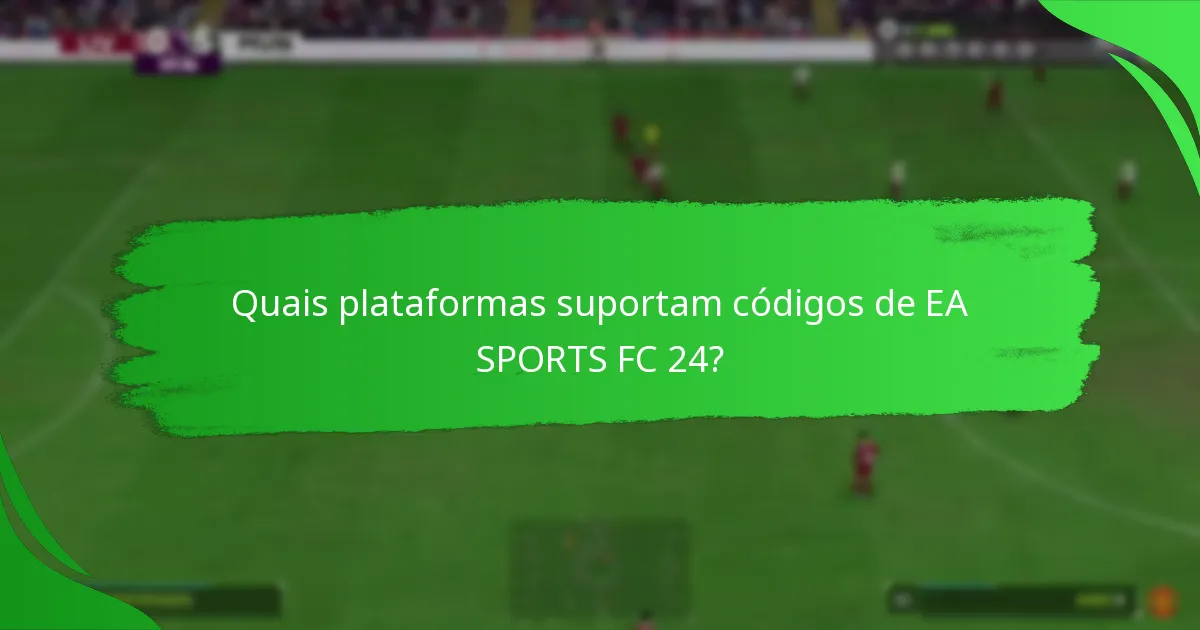 Como diferem os códigos de EA SPORTS FC 24 entre si?