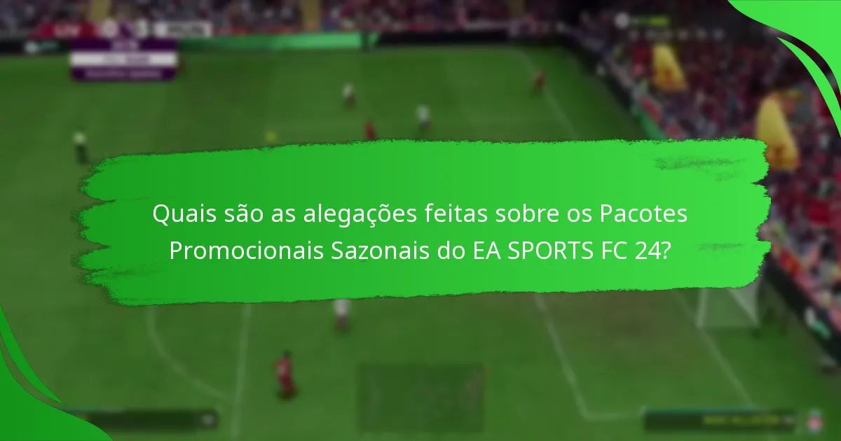 Quando é o melhor momento para comprar Pacotes Promocionais Sazonais do EA SPORTS FC 24?