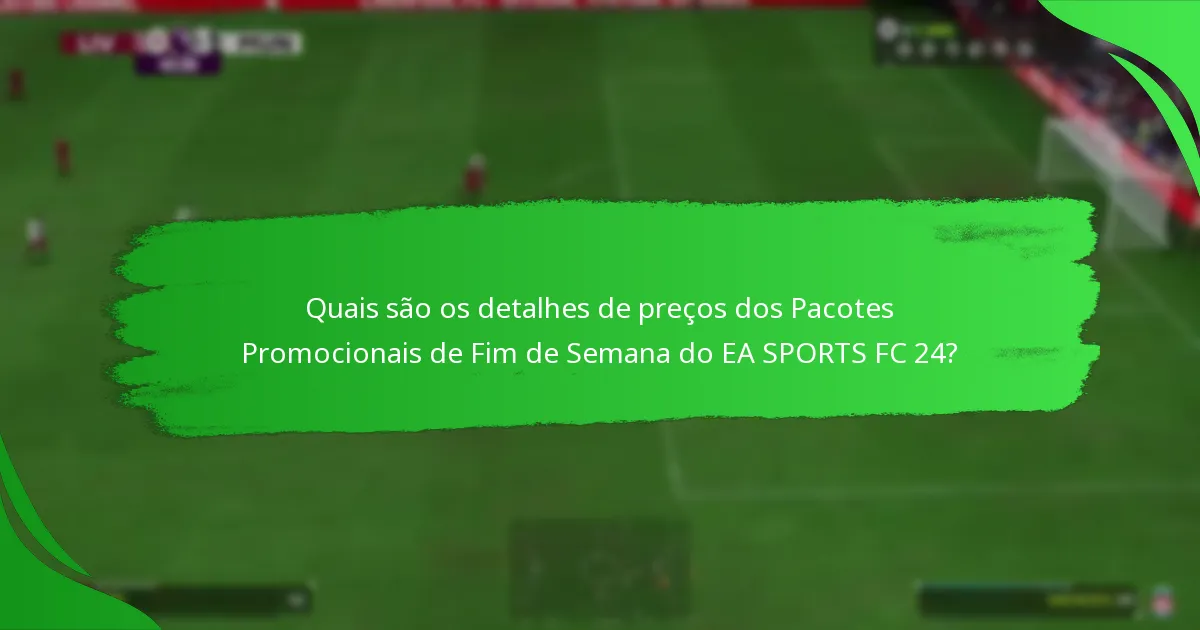 Como podem os jogadores reivindicar os Pacotes Promocionais de Fim de Semana do EA SPORTS FC 24?