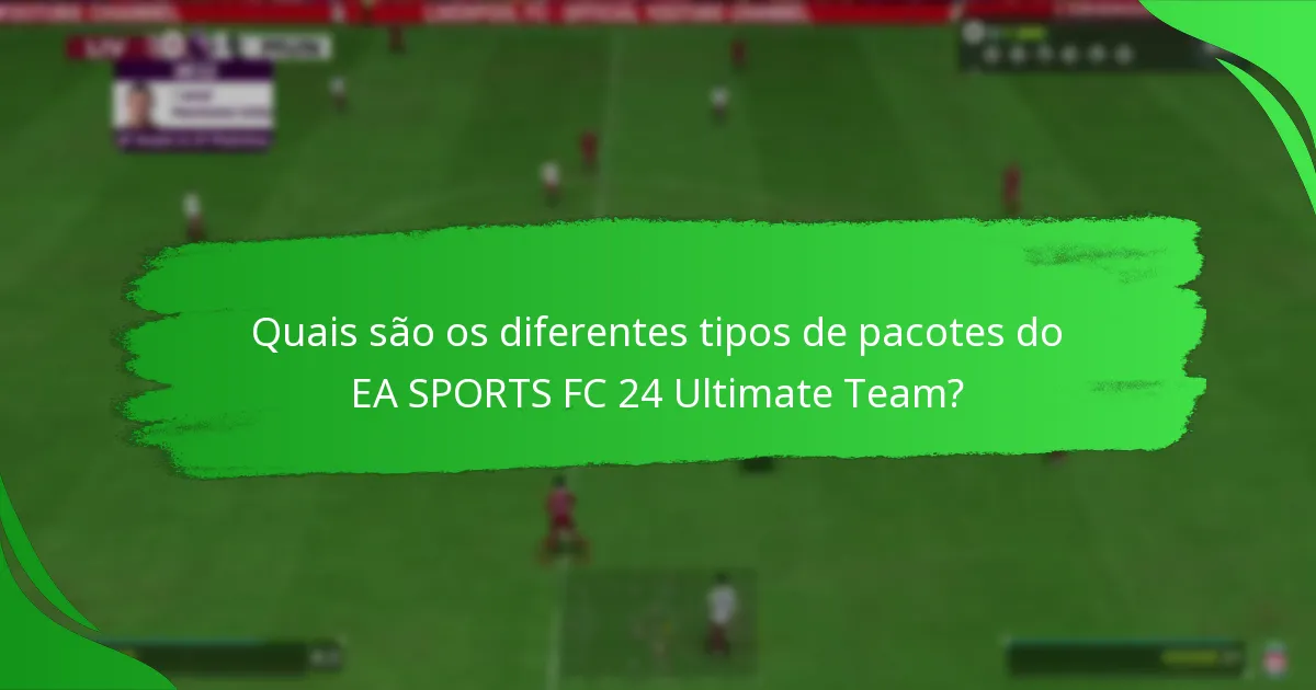 Quando estão disponíveis os pacotes do EA SPORTS FC 24 Ultimate Team?