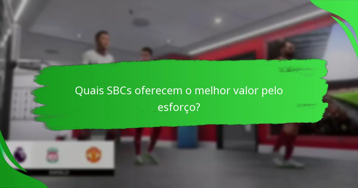 Quais SBCs oferecem o melhor valor pelo esforço?