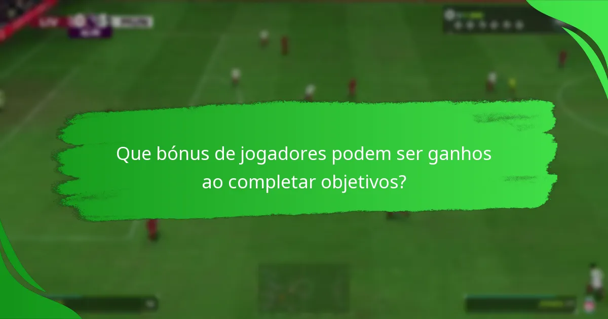 Que bónus de jogadores podem ser ganhos ao completar objetivos?